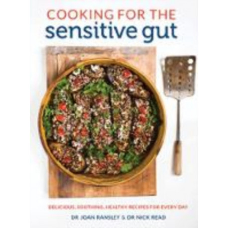 Cooking for the Sensitive Gut: Delicious, soothing, healthy recipes for every day