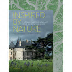 Inspired by Nature: Chateau, Gardens, and Art of Chaumont-sur-Loire