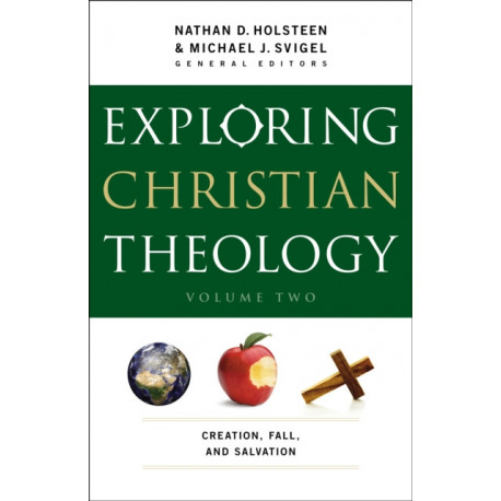 Exploring Christian Theology – Creation, Fall, and Salvation: Creation, Fall, and Salvation