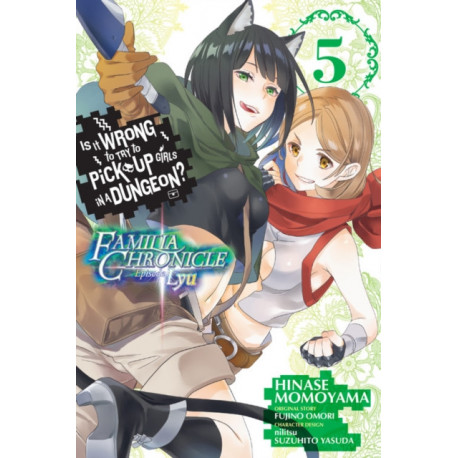 Is It Wrong to Try to Pick Up Girls in a Dungeon? Familia Chronicle Episode Lyu, Vol. 5 (manga)