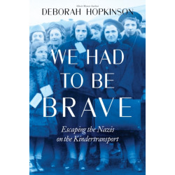 We Had to Be Brave: Escaping the Nazis on the Kindertransport (Scholastic Focus)