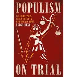 Populism On Trial: What Happens When Trust in Law Breaks Down