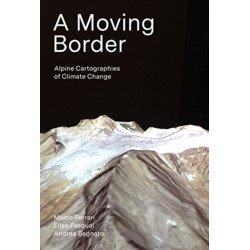 A Moving Border – Alpine Cartographies of Climate Change