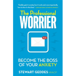 The Professional Worrier: Become the Boss of Your Anxiety