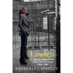 Lawless: A lawyer’s unrelenting fight for justice in a war zone