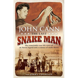 The Last Snake Man: The remarkable true-life story of an Aussie legend and a century of snake shows