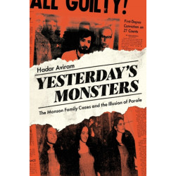 Yesterday's Monsters: The Manson Family Cases and the Illusion of Parole