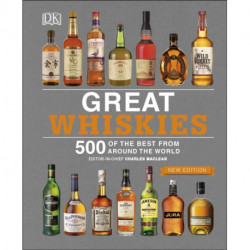 Great Whiskies: 500 of the Best from Around the World