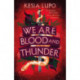 We Are Blood And Thunder