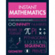 Instant Mathematics: Key Thinkers, Theories, Discoveries and Concepts Explained on a Single Page