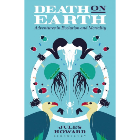 Death on Earth: Adventures in Evolution and Mortality