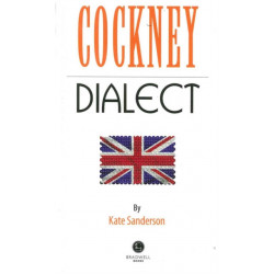 Cockney Dialect: A Selection of Words and Anecdotes from the East End of London