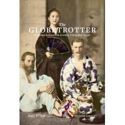 The Globetrotter: Victorian Excursions in India, China and Japan