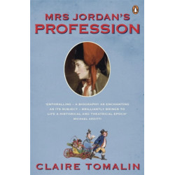 Mrs Jordan's Profession: The Story of a Great Actress and a Future King