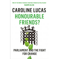 Honourable Friends?: Parliament and the Fight for Change