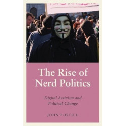 The Rise of Nerd Politics: Digital Activism and Political Change