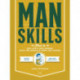 Manskills: How to Ace Life's Challenges, Save the World, and Wow the Crowd - Updated Edition - Man's Prep Guide for Life