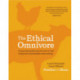 The Ethical Omnivore: A practical guide and 60 nose-to-tail recipes for sustainable meat eating
