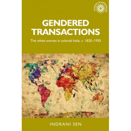 Gendered Transactions: The White Woman in Colonial India, c. 1820–1930