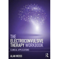 The Electroconvulsive Therapy Workbook: Clinical Applications