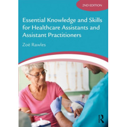 Essential Knowledge and Skills for Healthcare Assistants and Assistant Practitioners