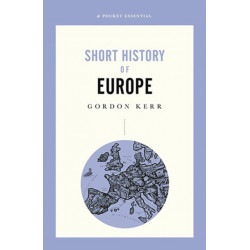 A Pocket Essential Short History of Europe: From Charlemagne to the Treaty of Lisbon