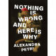 Nothing Is Wrong and Here Is Why: Essays