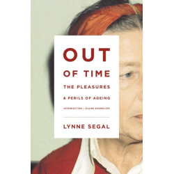 Out of Time: The Pleasures and Perils of Ageing