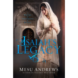 Isaiah's Legacy: A Novel of Prophets and Kings