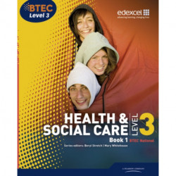 BTEC Level 3 National Health and Social Care: Student Book 1