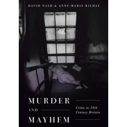 Murder and Mayhem: Crime in Twentieth-Century Britain