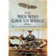 The Men Who Gave Us Wings: Britain and the Aeroplane, 1796-1914