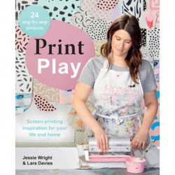 Print Play: Screen Printing Inspiration for Your Life and Home