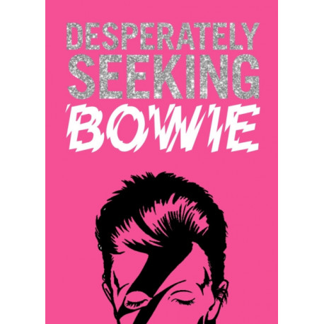 DESPERATELY SEEKING BOWIE
