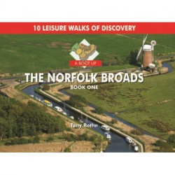 A Boot Up the Norfolk Broads: 10 Leisure Walks of Discovery