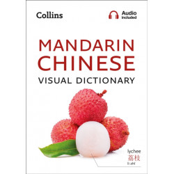 Mandarin Chinese Visual Dictionary: A Photo Guide to Everyday Words and Phrases in Mandarin Chinese