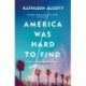 America Was Hard to Find