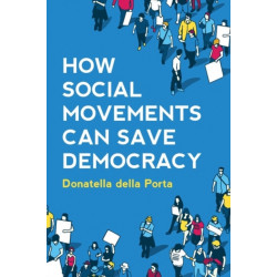 How Social Movements Can Save Democracy: Democratic Innovations from Below