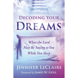 Decoding Your Dreams: What the Lord May Be Saying to You While You Sleep