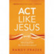 Act Like Jesus Bible Study Guide: How Can I Put My Faith into Action?