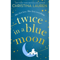 Twice in a Blue Moon: a heart-wrenching story of a second chance at first love