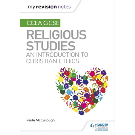 My Revision Notes CCEA GCSE Religious Studies: An introduction to Christian Ethics