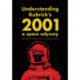 Understanding Kubrick's 2001: A Space Odyssey: Representation and Interpretation