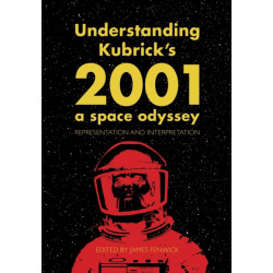 Understanding Kubrick's 2001: A Space Odyssey: Representation and Interpretation