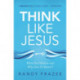 Think Like Jesus Bible Study Guide: What Do I Believe and Why Does It Matter?