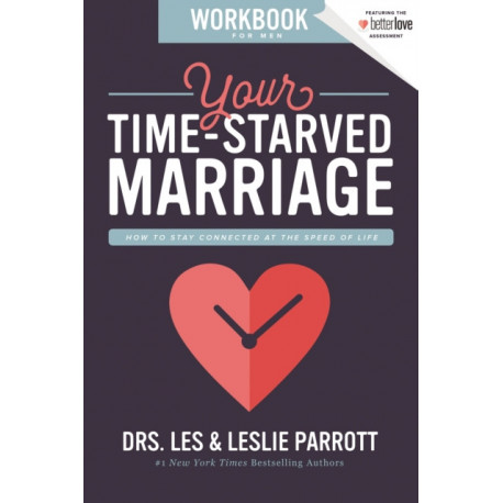Your Time-Starved Marriage Workbook for Men: How to Stay Connected at the Speed of Life