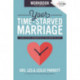 Your Time-Starved Marriage Workbook for Women: How to Stay Connected at the Speed of Life
