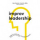 Improv Leadership: How to Lead Well in Every Moment