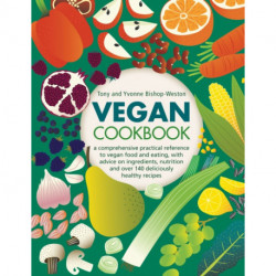 Vegan Cookbook: A comprehensive practical reference to vegan food and eating, with advice on ingredients, nutrition and over 140 deliciously healthy recipes
