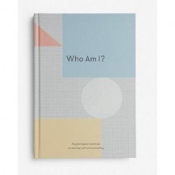 Who Am I?: Psychological exercises to develop self-understanding